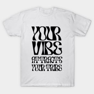 Your Vibes Attract Your Tribe T-Shirt